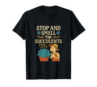 Stop and Smell the Succulents Plant Parent Design T-Shirt