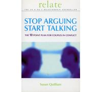 Stop Arguing, Start Talking: The 10 Point Plan for Couples in Conflict (Relate) by Quilliam, Susan (February 1, 2001) Paperback