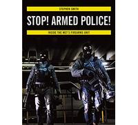 Stop! Armed Police!: Inside the Met's Firearms Unit