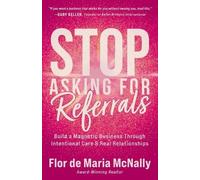 Stop Asking for Referrals: Build a Magnetic Business Through Intentional Care & Real Relationships
