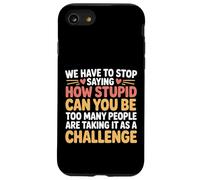 Stop Asking How Stupid People Take It Literally Case for iPhone SE (2020) / 7/8