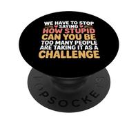 Stop Asking How Stupid People Take It Literally PopSockets Adhesive PopGrip