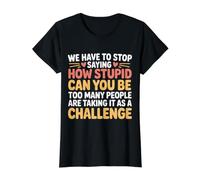 Stop Asking How Stupid People Take It Literally Value Graphic T-Shirt, Women, Black, XL