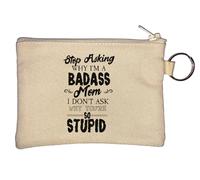 Stop Asking Why I Am Badass Mom I Don't Ask Why You are So Stupid Key Chain Coin Purse Beige
