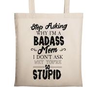 Stop Asking Why I Am Badass Mom I Don't Ask Why You are So Stupid Natural Ecological Cotton Tote Bag Beige