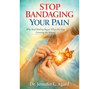 STOP BANDAGING YOUR PAIN: Why Real Healing Begins When We Stop Covering the Wound