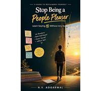 Stop Being a People Pleaser: Learn Saying NO Without Any Guilt
