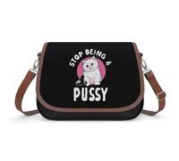 Stop Being A Pussy Cross Body Bag Women Handbag Shoulder Bag Purse with Removable Strap