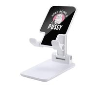 Stop Being A Pussy Foldable Mobile Phone Holder Stand for Desk White-style