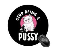 Stop Being A Pussy Mouse Mat Pad Slim Office Desk Accessories 7.8 Inches