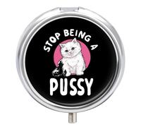 Stop Being A Pussy Round Pill Box Organiser 3 Compartment Medicine Case