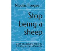 Stop being a sheep: Don't be a slave to majority thinking and act differently