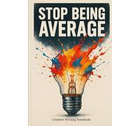 Stop Being Average | Creative Writing Notebook | 120 pages | Lined pages: Dare. Dream. Doodle. Do.