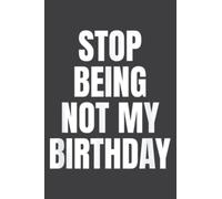 Stop Being Not My Birthday Quote: DOG JOURNAL - 6" x 9", 110 Pages: Lined Journal & Diary for Writing & Notes for Girls and Women, Memo Diary Subject Notebooks Planner.