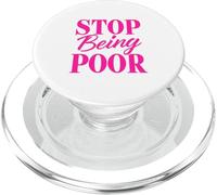 Stop Being Poor Funny PopSockets PopGrip for MagSafe