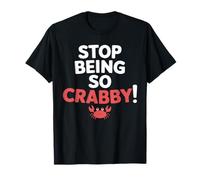 STOP BEING SO CRABBY Crabber Crustacean Sea Lover Crab Squad T-Shirt