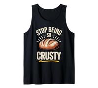 Stop Being So Crusty Sourdough Bread Meme Pun Tank Top