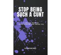 STOP BEING SUCH A CUNT: A Sincere Message From Someone Who Knows You