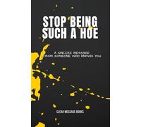 STOP BEING SUCH A HOE: A Sincere Message From Someone Who Knows You