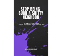 STOP BEING SUCH A SHITTY NEIGHBOR: A Sincere Message From Someone Who Knows You