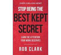 Stop Being the Best Kept Secret: Earn the Attention Your Work Deserves