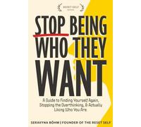 Stop Being Who They Want: A Quick Guide to Finding Yourself Again, Stopping the Overthinking, and Actually Liking Who You Are (The Reset Self Series)