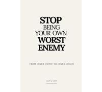 Stop Being Your Own Worst Enemy: From Inner Critic to Inner Coach