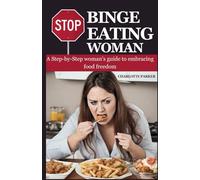 STOP BINGE EATING, WOMAN!: A Step-by-Step Woman's Guide to Embracing Food Freedom