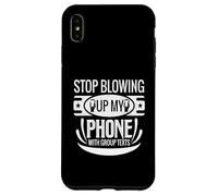 Stop Blowing Up My Phone With Group Texts Case for iPhone XS Max