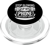 Stop Blowing Up My Phone With Group Texts PopSockets PopGrip for MagSafe