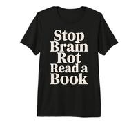Stop Brain Rot Read A Book Bookworm Reader - Premium T-Shirt