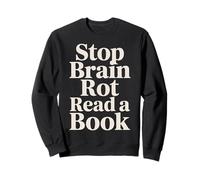 Stop Brain Rot Read A Book Bookworm Reader - Sweatshirt