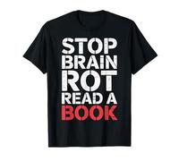 Stop Brain Rot Read A Book Bookworm Reader - T-Shirt