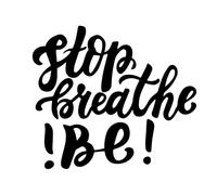 Stop breathe be Poster A4 - Inspirational Motivational Wall Art daily Life Quote encouraging famous short phrases inspiring words spiritual hope messages success sayings strength work quotations posi
