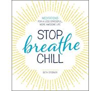 Stop. Breathe. Chill.: Meditations for a Less Stressful, More Awesome Life