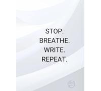 Stop. Breathe. Write. Repeat.: Una libreta para hacerte volver al presente.