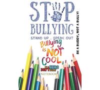 Stop Bullying: Be A Buddy Not A Bully Notebook: Anti Bullying Awareness: Classroom Blank Pages Childrens Bullying Book To Write In