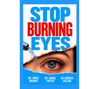 STOP BURNING EYES: A Busy Person's Guide to Comfortable Vision Without Eye Drops or Glasses
