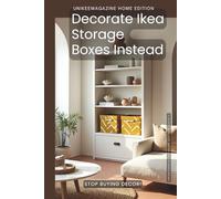 STOP Buying Decor! Decorate Ikea Storage Boxes Instead: UNIKEEMAGAZINE HOME IDEAS Nº4 (UNIKEEMAGAZINE HOME EDITION)