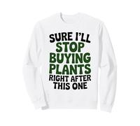Stop buying plants Funny gardening quote plant lover Sweatshirt