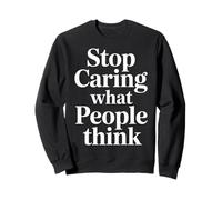 Stop Caring What People Think Self-Love Mindset Advice |- Sweatshirt