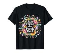 Stop Caring What People Think Self-Love Mindset Advice T-Shirt