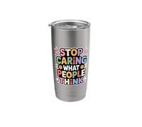 Stop Caring What People Think - Stainless Steel Insulated Tumbler