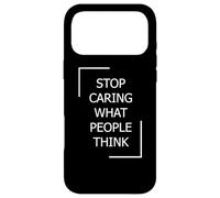 Stop Caring What People Think with White Color Case for iPhone 17 Pro Max