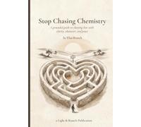 Stop Chasing Chemistry: A grounded guide to choosing love with clarity, character, and peace