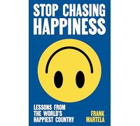 Stop Chasing Happiness: Lessons from the World’s Happiest Country