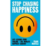 Stop Chasing Happiness : Life Lessons from Finland - The World's Happiest Country