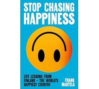 Stop Chasing Happiness: Life Lessons from Finland - The World's Happiest Country