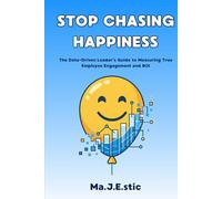 Stop Chasing Happiness: The Data-Driven Leader’s Guide to Measuring True Employee Engagement and ROI