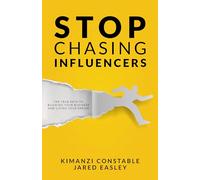 Stop Chasing Influencers: The True Path to Building Your Business and Living Your Dream